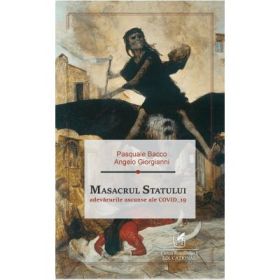 Masacrul statului. Adevarurile ascunse ale Covid_19 - Pasquale Bacco, Angelo Giorgiann