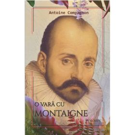 O vara cu Montaigne - Antoine Compagnon