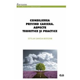 Consilierea privind cariera. Aspecte teoretice si practice - Otilia Sanda Bersan