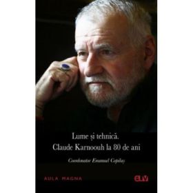 Lume si tehnica. Claude Karnoouh la 80 de ani - Emanuel Copilas