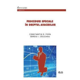 Proceduri speciale in dreptul afacerilor - Constantin D. Popa, Sergiu I. Caileanu