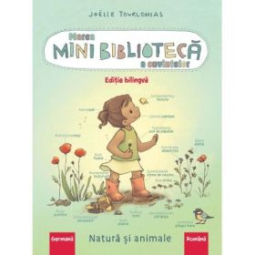 Marea minibiblioteca a cuvintelor. Natura si animalele. Germana-romana - Joëlle Tourlonias