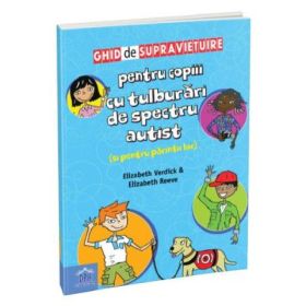 Ghid de supravietuire pentru copiii cu tulburari de spectru autist (si pentru parintii lor) - Elizabeth Reeve, Elizabeth Verdick