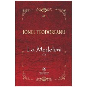 La Medeleni. Volumul 1 - Ionel Teodoreanu