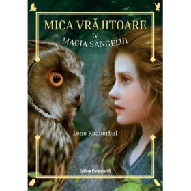 Mica vrajitoare. Volumul al 4-lea. Magia sangelui - Lene Kaaberbol