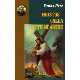 Hristos, Calea vietii noastre - Traian Dorz