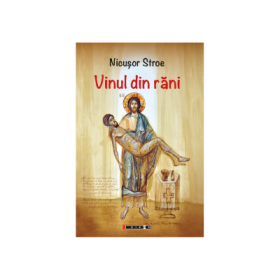 Vinul din rani - Nicusor Stroe