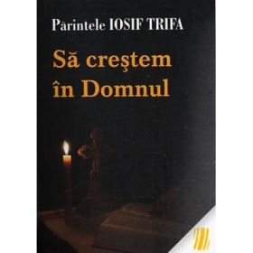 Sa crestem in Domnul - Iosif Trifa