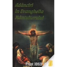 Adanciri in Evanghelia Mantuitorului - Iosif Trifa