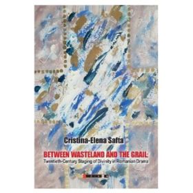 Between Wasteland and the Grail - Cristina-Elena Safta