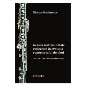 Genuri instrumentale reflectate in evolutia repertoriului de oboi - Nicusor Mardarescu