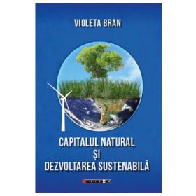 Capitalul natural si dezvoltarea sustenabila - Violeta Bran