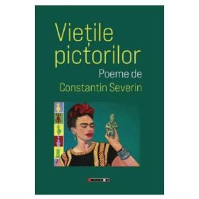 Vietile pictorilor - Constantin Severin