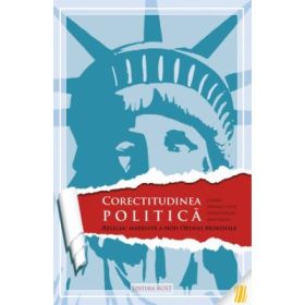 Corectitudinea politica. "Religia" marxista a noii ordini mondiale - Andrei Dirlau, Irina Bazon, William S. Lind