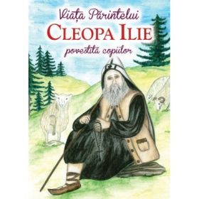 Viata Parintelui Cleopa Ilie povestita copiilor