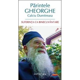 Suferinta ca binecuvantare - Gheorghe Calciu-Dumitreasa