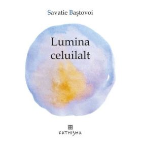 Lumina celuilalt - Savatie Bastovoi