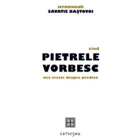 Cand pietrele vorbesc - Savatie Bastovoi