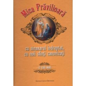 Mica Pravilioara cu sinaxarul indreptat, cu noii sfinti canonizati. Cu scris mare