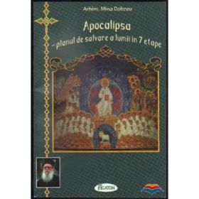 Apocalipsa. Planul de salvare a lumii in 7 etape - Arhimandrit Mina Dobzeu