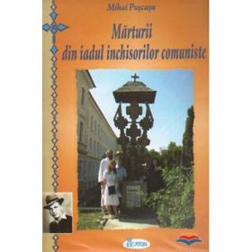 Marturii din iadul inchisorilor comuniste - Mihai Puscasu