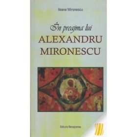 In preajma lui Alexandru Mironescu - Ileana Mironescu