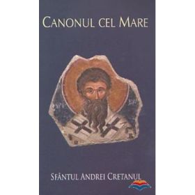 Canonul cel Mare - Sfantul Andrei Criteanul