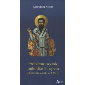 Probleme sociale oglindite in opera Sfantului Vasile cel Mare - Laurentiu Nistor