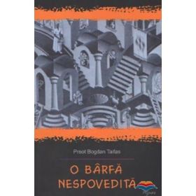 O barfa nespovedita - Pr. Bogdan Taifas