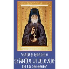 Viata si minunile Sfantului Alexie de la Goloseev (1840-1917)