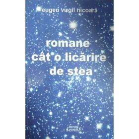 Romane cat o licarire de stea - Eugen Virgil Nicoara