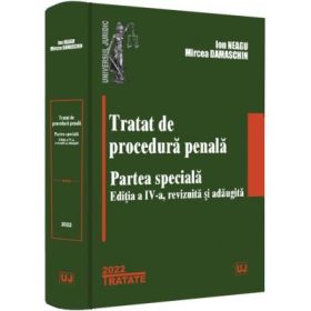 Tratat de procedura penala. Partea speciala. Editia a 4-a, revizuita si adaugita - Ion Neagu, Mircea Damaschin
