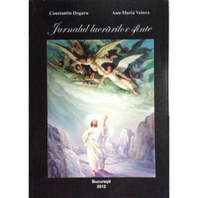 Jurnalul lucrarilor sfinte - Constantin Dogaru, Ana-Maria Voinea