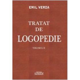 Tratat de logopedie. Volumul 2- Emil Verza