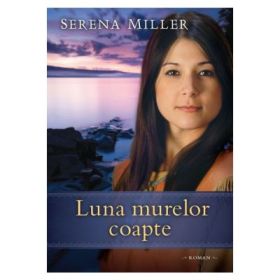 Luna murelor coapte. Seria Padurile din Michigan, volumul 3 - Serena Miller