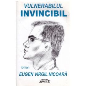 Vulnerabilul invincibil - Eugen Virgil Nicoara