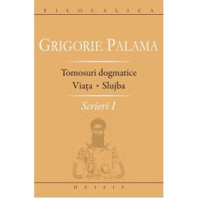 Scrieri 1. Tomosuri dogmatice. Viata. Slujba - Sf. Grigore Palama