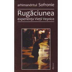 Rugaciunea, experienta Vietii Vesnice - Sofronie Saharov