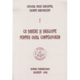 Cu durere si dragoste pentru omul contemporan. Cuvinte duhovnicesti 1. Editie necartonata - Paisie Aghioritul