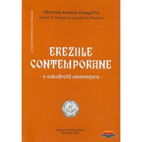 Ereziile contemporane, o adevarata amenintare - Arsenie Vliangoftis