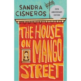 The House on Mango Street - Sandra Cisneros