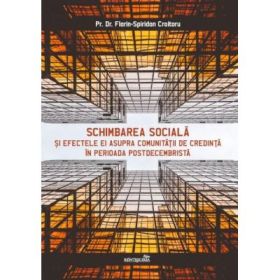 Schimbarea sociala si efectele ei asupra comunitatii de credinta in perioada postdecembrista - Florin-Spiridon Croitoru