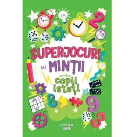 Superjocuri ale mintii pentru copii isteti - Gareth Moore