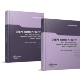 Pachet Drept administrativ. Volumul 1. Actul administrativ (1). Repere pentru o teorie altfel - Ovidiu Podaru