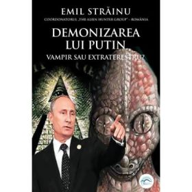 Demonizarea lui Putin. Vampir sau extraterestru? Razboiul dronelor - Emil Strainu