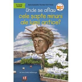Unde se aflau cele sapte minuni ale lumii antice? - Yona Zeldis McDonough