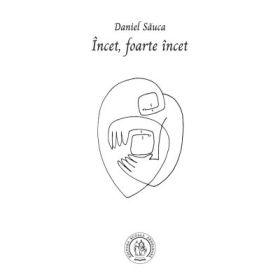 Incet, foarte incet - Daniel Sauca