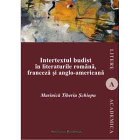 Intertextul budist in literaturile romana, franceza si anglo-americana - Tiberiu Marinica Schiopu