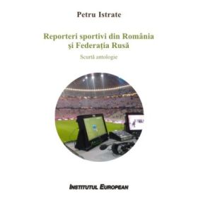 Reporteri sportivi din Romania si Federatia Rusa - Petru Istrate