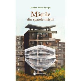 Mastile din spatele mastii - Teodor Hossu-Longin